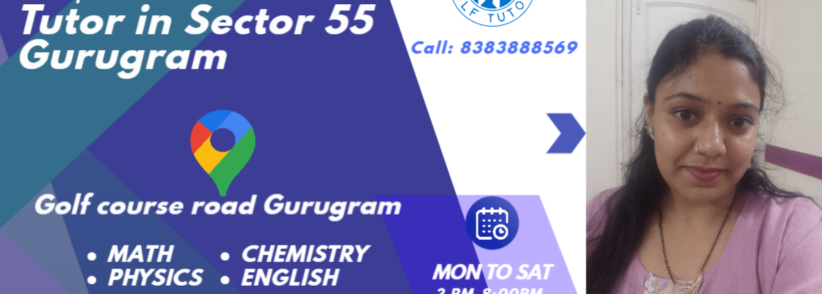 Experienced Tutors in Sector 55 Gurugram